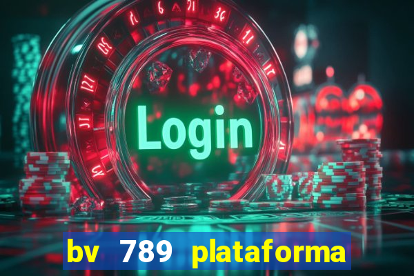 bv 789 plataforma de jogos